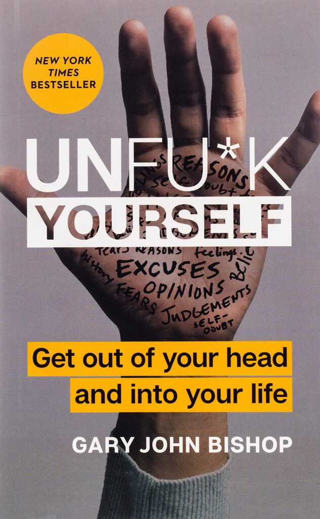 UnFU*k Yourself by Gary John Bishop is, in my opinion, one of the best inspirational books of all time 